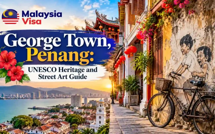 George Town Penang: UNESCO Heritage and Street Art Guide